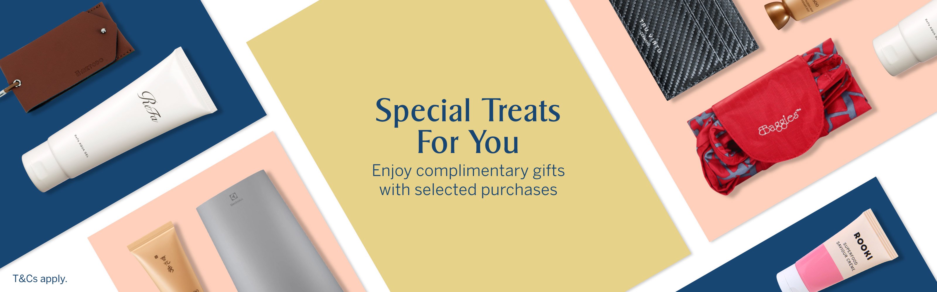 Special Treats For You - Enjoy complimentary gifts with selected purchases